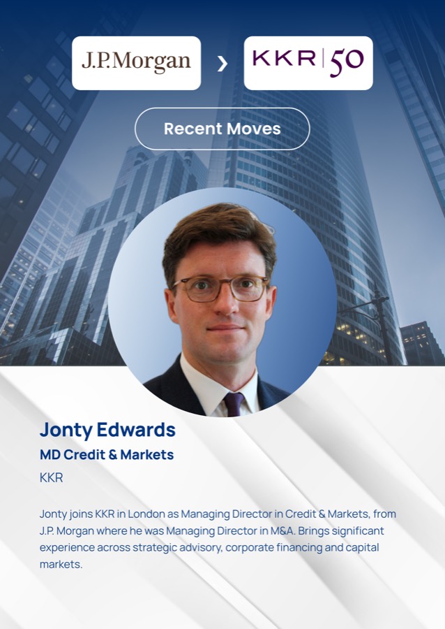 Jonty Edwards, MD Credit & Markets, J.P. Morgan to KKR