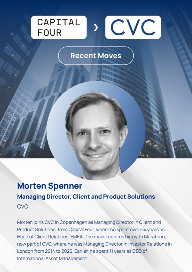 Morten Spenner, Managing Director, Client and Product Solutions, Capital Four to CVC