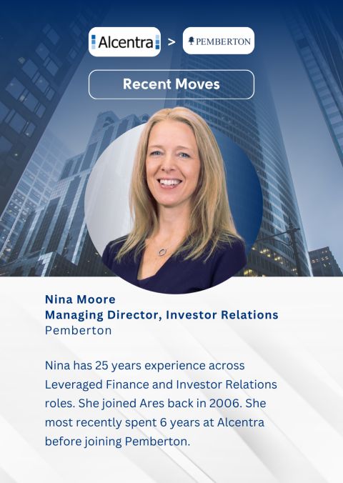 Nina Moore, Managing Director, Investor Relations, Alcentra to Pemberton