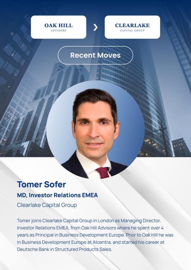 Tomer Sofer, MD, Investor Relations EMEA, Oak Hill Advisors to Clearlake Capital Group
